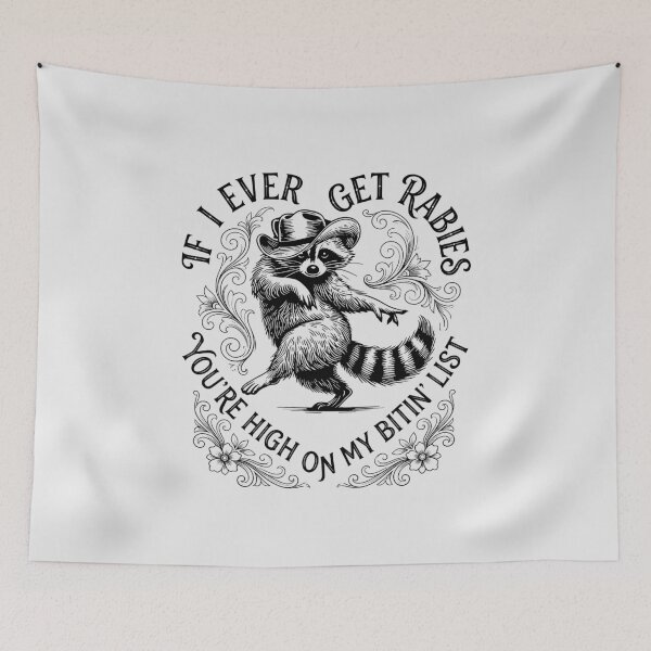 Item preview,  IF I EVER GET Rabies YOU'RE HIGH ON MY BITIN' LIST designed and sold by gear-posters.