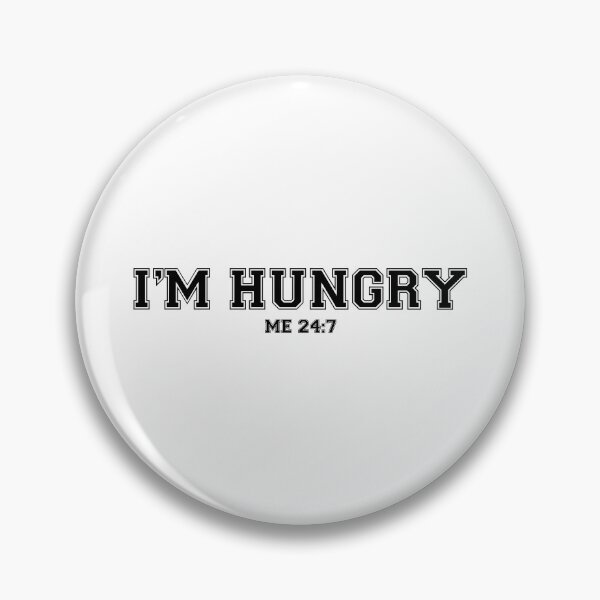 Item preview, I'm Hungry Me 24:7 designed and sold by thetshirtworks.