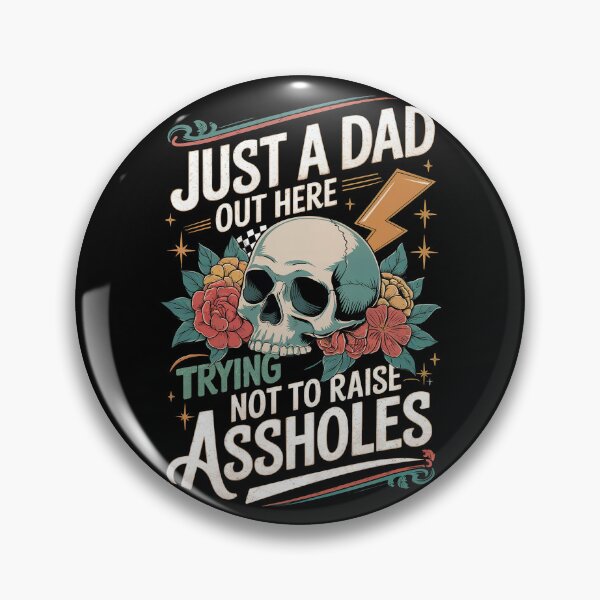 Item preview, Just A Dad Out Here Trying Not To Raise Assholes - Funny Father's Day Skeleton designed and sold by legendaryskins.