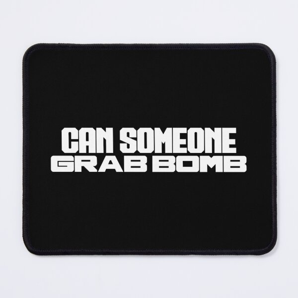 Item preview, CAN SOMEONE GRAB BOMB - FPS GAMER MEME designed and sold by Mclickster.