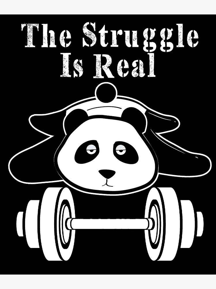 The Struggle Is Real Panda Bear Funny T-Shirt Cute Gym Tee The Struggle Is Real Panda Bear Funny T-Shirt Cute Gym Tee