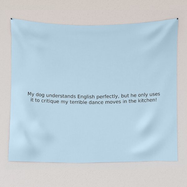 Item preview, My dog understands English perfectly, but he only uses it to critique my terrible dance moves in the kitchen! designed and sold by English Learning.