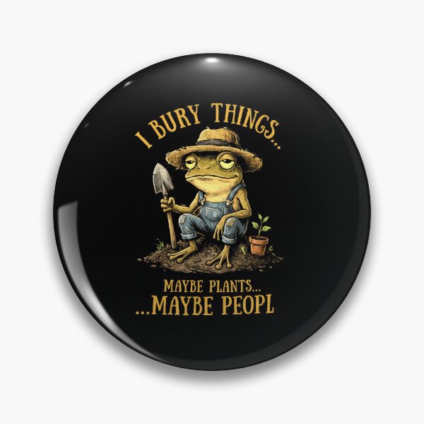 Item preview, I Bury Things Maybe Plants Maybe People Funny Frog Gardener Funny Farmer designed and sold by MiALopezArt.