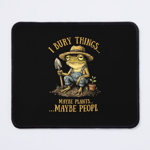 Item preview, I Bury Things Maybe Plants Maybe People Funny Frog Gardener Funny Farmer designed and sold by MiALopezArt.