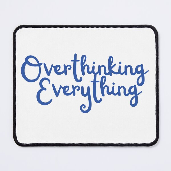 Item preview, Overthinking Everything designed and sold by Oreo2020 Creations.