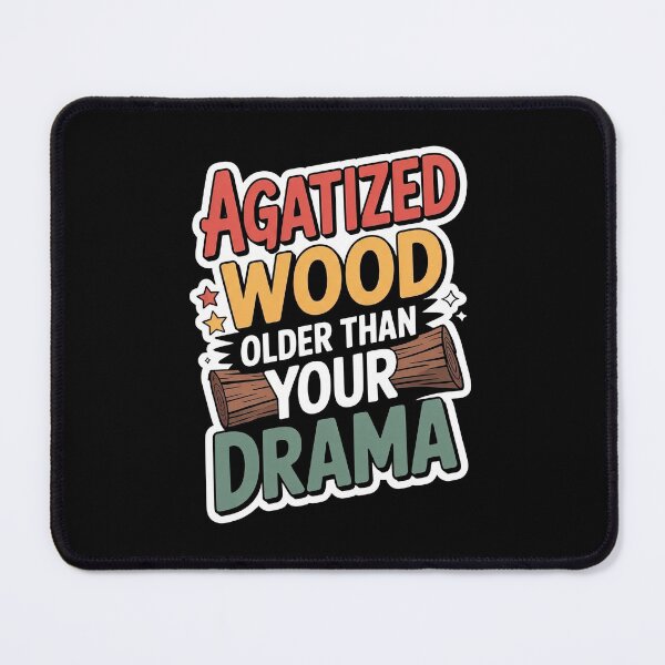 Item preview, AGATIZED WOOD. Older than your drama. designed and sold by InkRebelia.