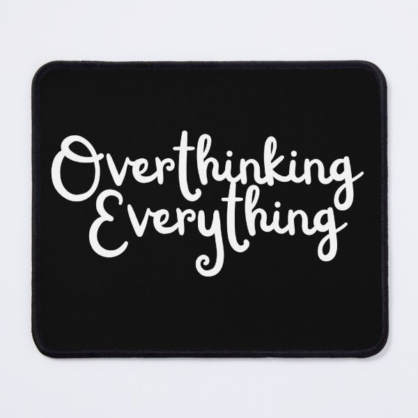 Item preview, Overthinking Everything designed and sold by Oreo2020 Creations.