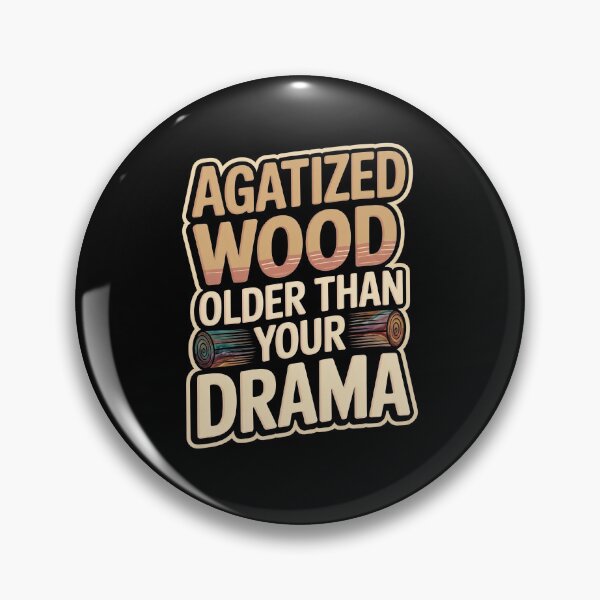 Item preview, AGATIZED WOOD. Older than your drama. designed and sold by InkRebelia.
