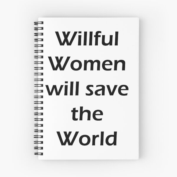 Item preview, Willful Women Will Save the World (text only for light backgrounds) designed and sold by AndiStraube.