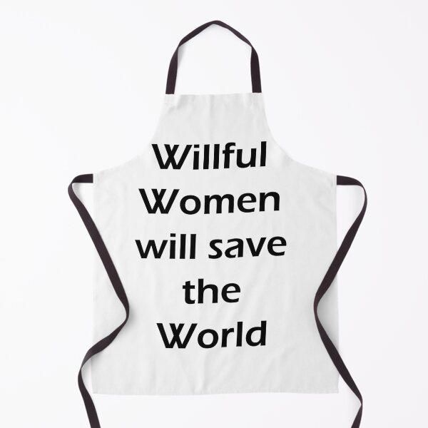 Item preview, Willful Women Will Save the World (text only for light backgrounds) designed and sold by AndiStraube.
