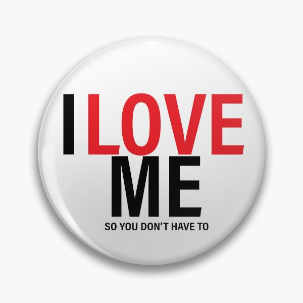 Item preview, I LOVE ME (SO YOU DON'T HAVE TO) designed and sold by BondWorksArt.
