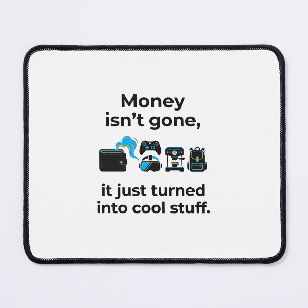 Item preview, Money Isnt Gone It Just Turned Into Cool Stuff Minimalist designed and sold by TaiwanMemory.