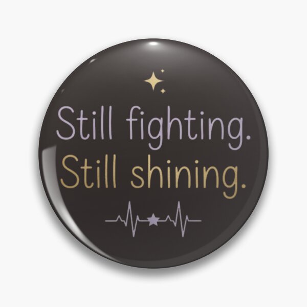 Item preview, Still fighting still shining invisible illness warrior designed and sold by Chill Vibe.