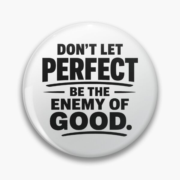 Item preview, Don’t Let Perfect Be The Enemy Of Good – Bold Motivational Quote designed and sold by Snow N Surf Rider Society.