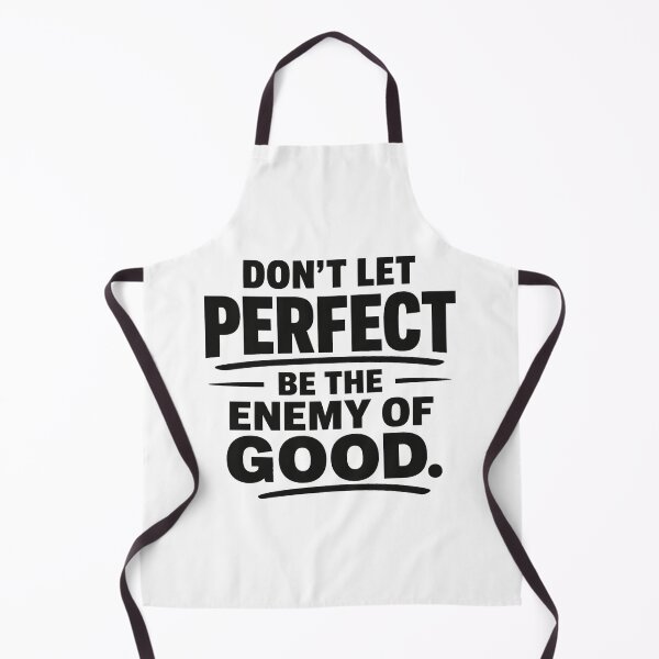 Item preview, Don’t Let Perfect Be The Enemy Of Good – Bold Motivational Quote designed and sold by Snow N Surf Rider Society.