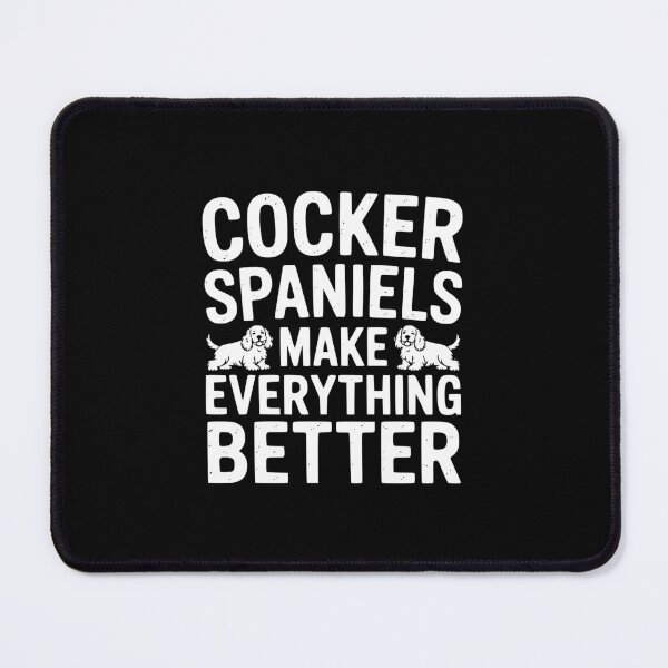 Item preview, Cocker Spaniels Make Everything Better designed and sold by theartfulaspie.