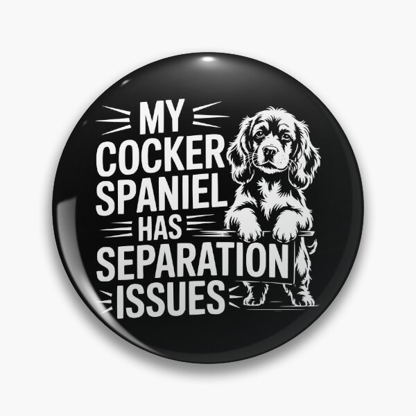 Item preview, My Cocker Spaniel Has Separation Issues designed and sold by theartfulaspie.