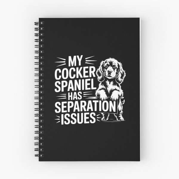 Item preview, My Cocker Spaniel Has Separation Issues designed and sold by theartfulaspie.