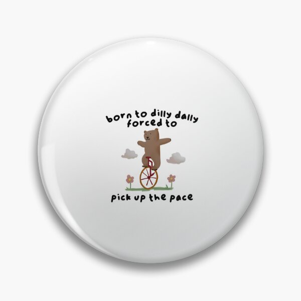 Item preview, born to dilly dally forced to pick up the pace designed and sold by Phillipsalexan.