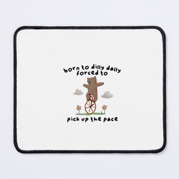 Item preview, born to dilly dally forced to pick up the pace designed and sold by Phillipsalexan.