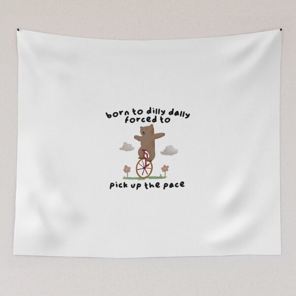 Item preview, born to dilly dally forced to pick up the pace designed and sold by Phillipsalexan.