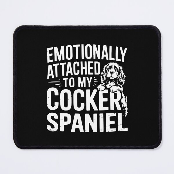 Item preview, Emotionally Attached To My Cocker Spaniel designed and sold by theartfulaspie.