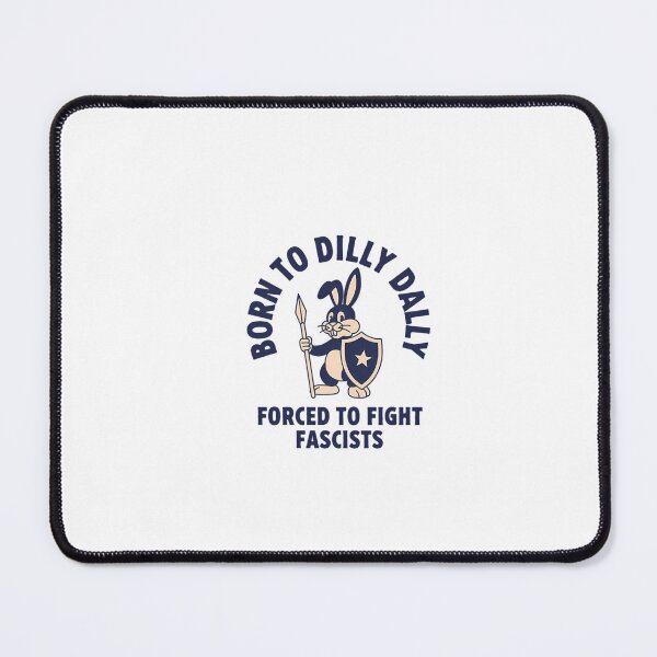 Item preview,  Born To Dilly Dally Forced To Fight Fascists Rabbit designed and sold by Phillipsalexan.