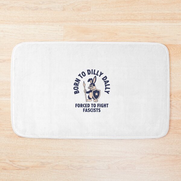 Item preview,  Born To Dilly Dally Forced To Fight Fascists Rabbit designed and sold by Phillipsalexan.