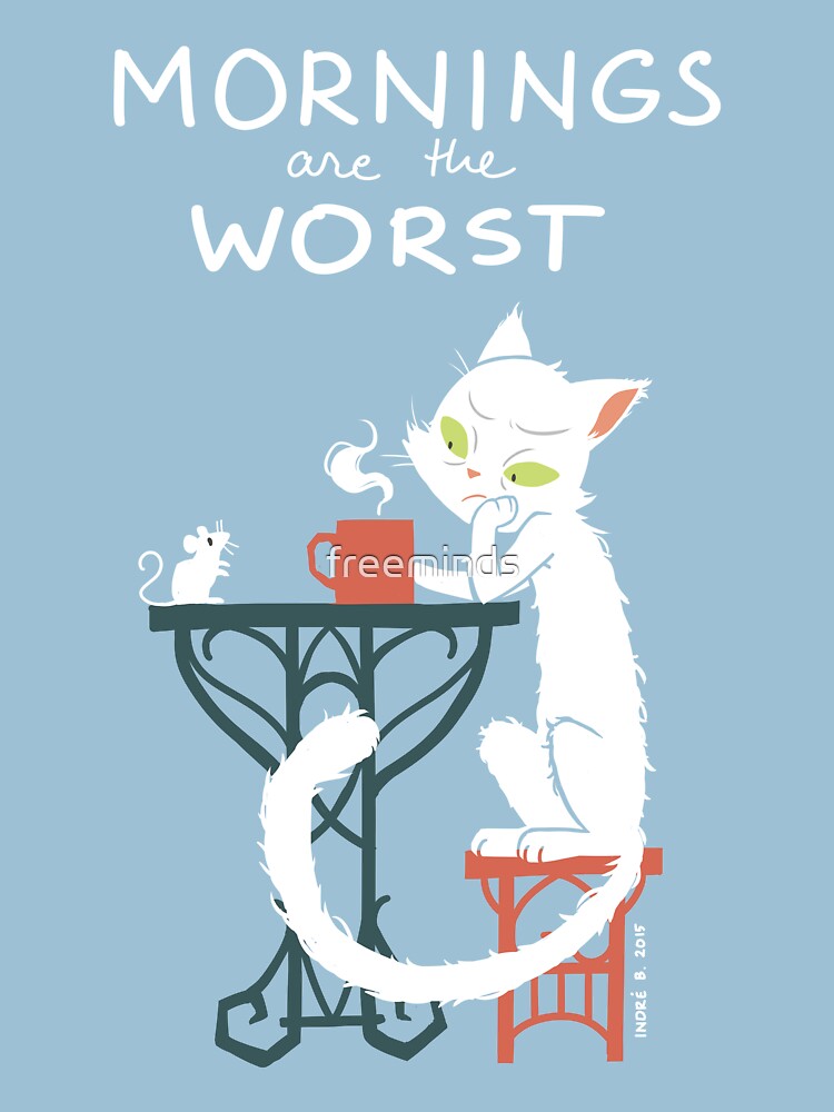 Mornings are the worst by freeminds