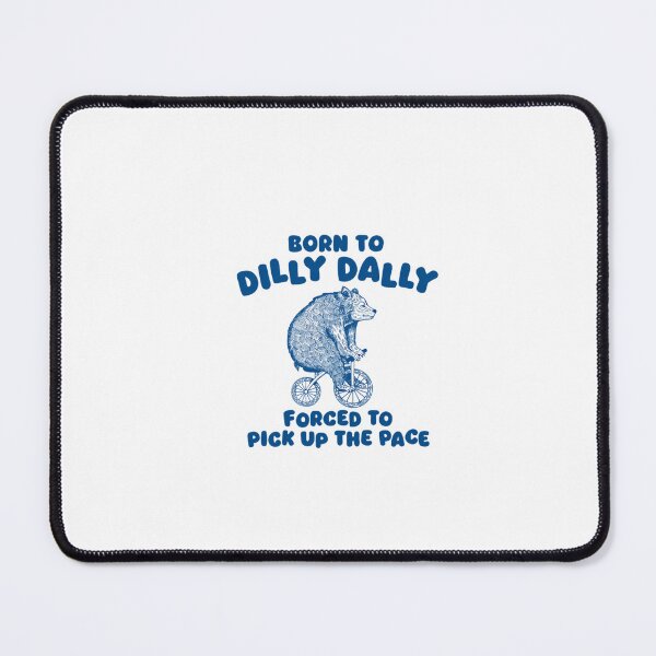 Item preview, Born To Dilly Dally Funny Meme Vintage Bear designed and sold by Phillipsalexan.