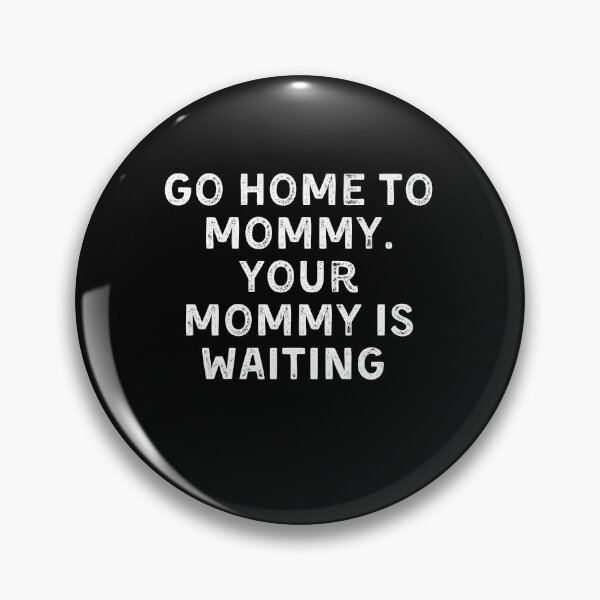 Item preview, Go Home Mommy Is Waiting Bold Patriot Quote Shirt designed and sold by SofenArt.