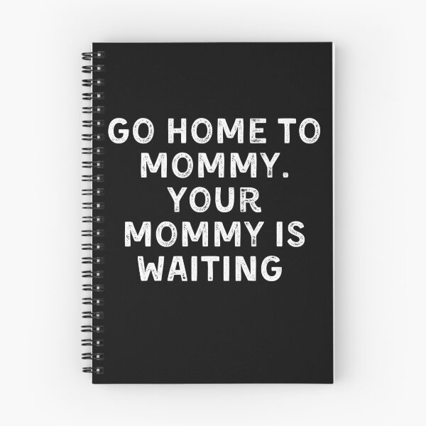 Item preview, Go Home Mommy Is Waiting Bold Patriot Quote Shirt designed and sold by SofenArt.