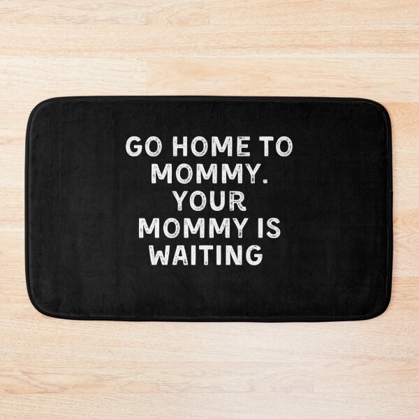 Item preview, Go Home Mommy Is Waiting Bold Patriot Quote Shirt designed and sold by SofenArt.