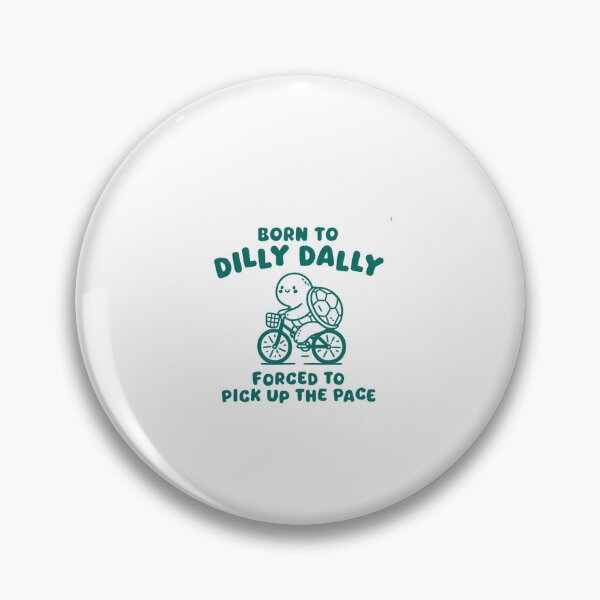 Item preview, Born To Dilly Dally designed and sold by Phillipsalexan.