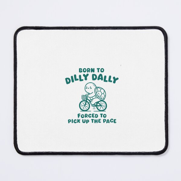 Item preview, Born To Dilly Dally designed and sold by Phillipsalexan.