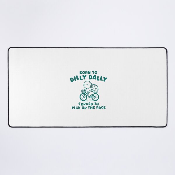 Item preview, Born To Dilly Dally designed and sold by Phillipsalexan.