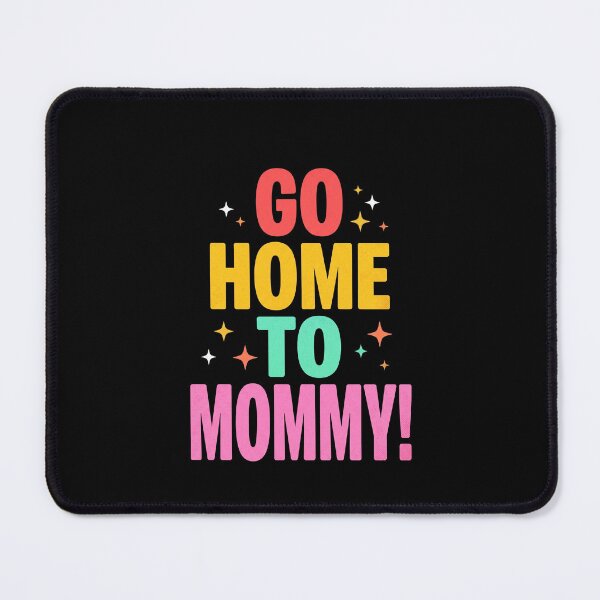 Item preview, Going Home to Mom Colorful Political Humor Quote Tee designed and sold by SofenArt.