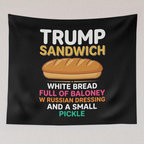 Item preview, Trump Sandwich White Bread Full Of Baloney W Russian Dressing And A Small Pickle Political Humor Anti Trump Satire designed and sold by SofenArt.