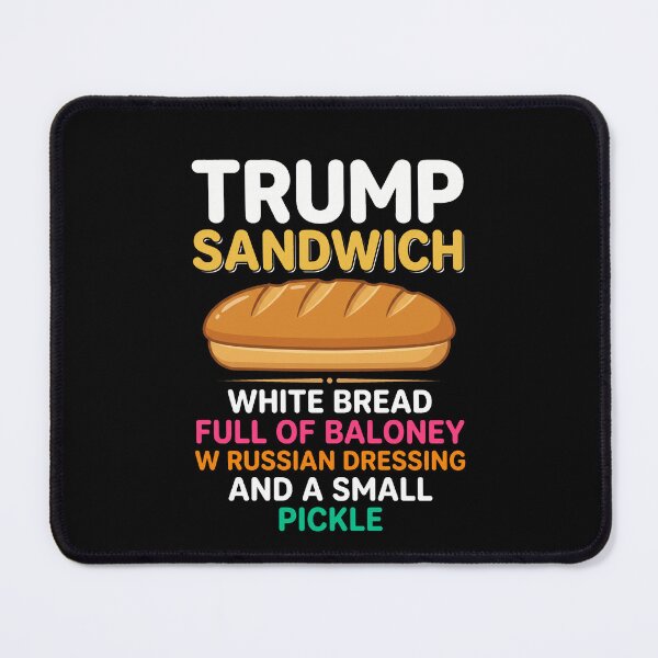 Item preview, Trump Sandwich White Bread Full Of Baloney W Russian Dressing And A Small Pickle Political Humor Anti Trump Satire designed and sold by SofenArt.