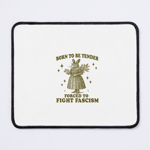 Item preview, Born To Be Tender Forced To Fight Fascism designed and sold by Phillipsalexan.