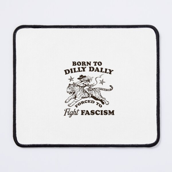 Item preview, Born To Dilly Dally Forced To Fight Fascism Funny designed and sold by Phillipsalexan.
