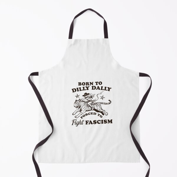 Item preview, Born To Dilly Dally Forced To Fight Fascism Funny designed and sold by Phillipsalexan.