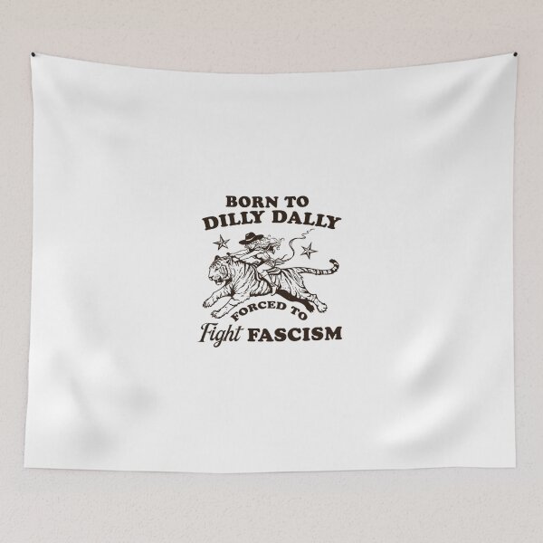 Item preview,  Born To Dilly Dally Forced To Fight Fascism Funny designed and sold by Phillipsalexan.