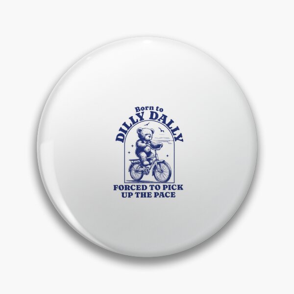 Item preview, Born To Dilly Dally Forced To Pick Up The Pace Bear designed and sold by Phillipsalexan.