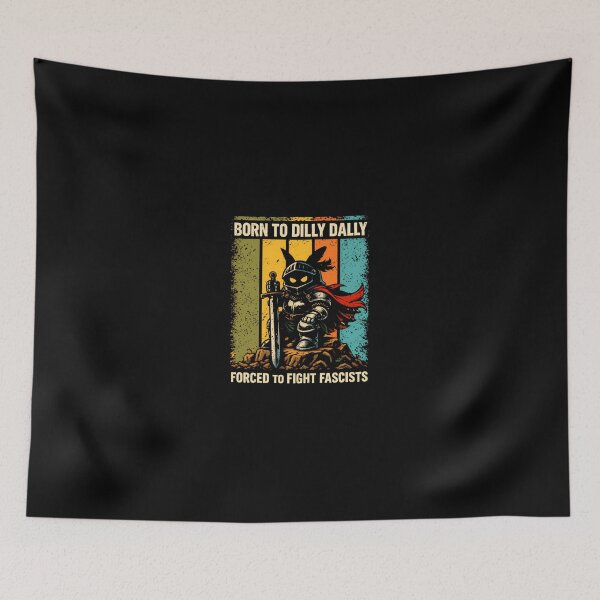 Item preview, Born To Dilly Dally Forced To Fight Fascists designed and sold by Phillipsalexan.