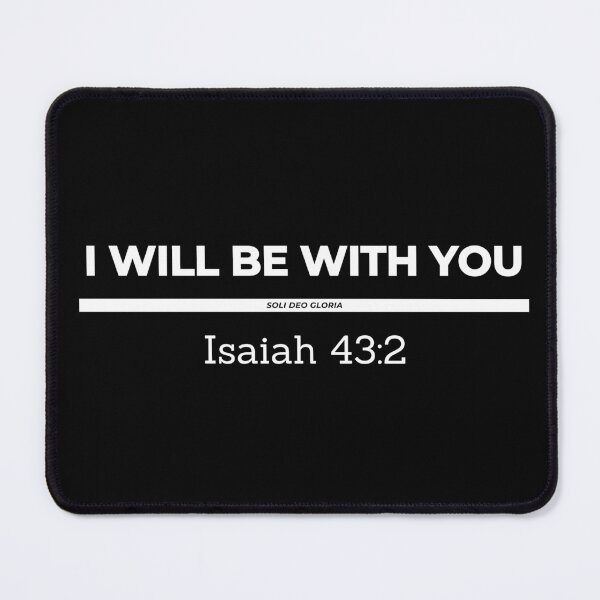 Item preview, I Will Be With You Isaiah 43:2 Bible Verse Christian Design designed and sold by Ken Chung.