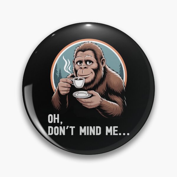Item preview, Oh Don't Mind Me Funny Coffee Lover Gift Bigfoot Coffee designed and sold by Say It With Ink.