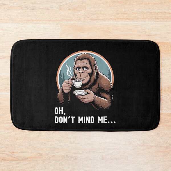 Item preview, Oh Don't Mind Me Funny Coffee Lover Gift Bigfoot Coffee designed and sold by Say It With Ink.