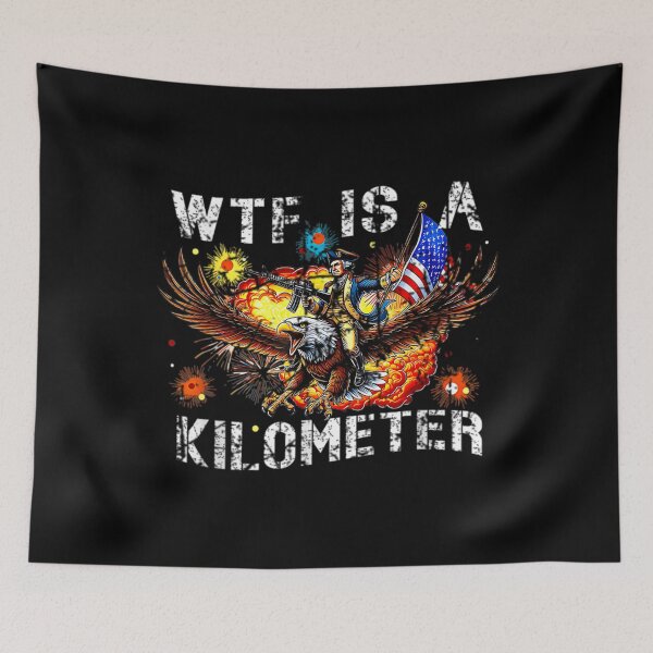 Item preview, Retro WTF Is A Kilometer Funny Patriotic American Freedom designed and sold by JERISTEVENS.