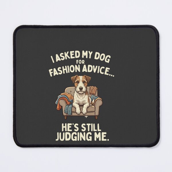 Item preview, I Asked My Dog For Fashion Advice designed and sold by laughingshirts.